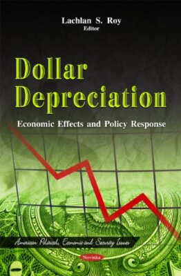 Dollar Depreciation: Economic Effects & Policy Response by Lachlan S Roy ...