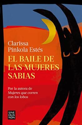 Der Tanz der weisen Frauen / the dancing grandmothers - Ests Clarissa Pinkola