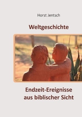 Endzeit-Ereignisse aus biblischer Sicht by Horst Jentsch (German) Paperback Book
