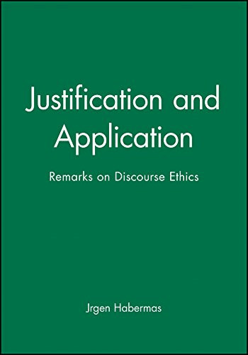 Justification and Application: Remarks on Discourse Ethics - Habermas, Jurgen