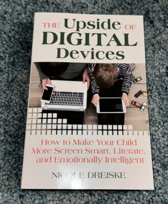 The Upside of Digital Devices  How to Make Your Child More Screen Nicole Dreiske