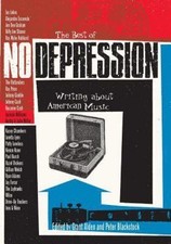 Best of No Depression : Writing about American Music by Peter Blackstock (2005,