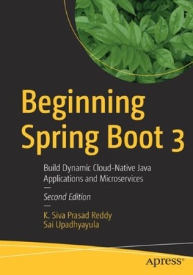 Beginning Spring Boot 3: Build Dynamic Cloud-Native Java Applications and