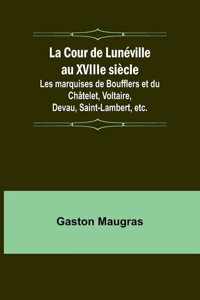 Gaston Maugras | La Cour De LunéVille Au Xviiie SièCle; Les Marquises De...-image
