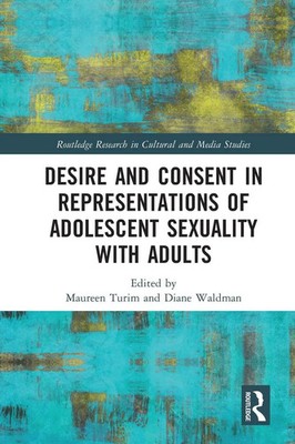 Desire and Consent in Representations of Adolescent Sexuality with Adults | Buch