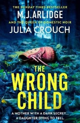 M. J. Arlidge Julia Crouch The Wrong Child (Taschenbuch)