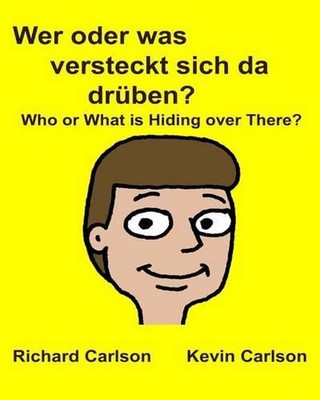 Wer oder was versteckt sich da drben? Who or What is Hiding over There?: Kinderb