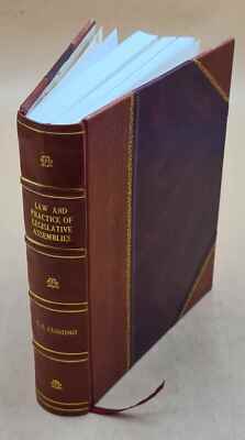 Elements of the law and practice of legislative ass V. pt.1 1866 [Leather Bound]
