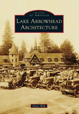 NEW Arcadia Publishing Lake Arrowhead Architecture, CA 9781467109659 Images of A