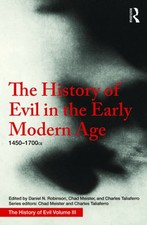 The History of Evil in the Early Modern Age: 1450-1700 CE by Daniel Robinson