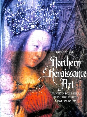 Northern Renaissance Art by James Snyder