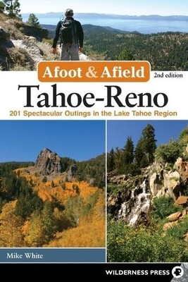 Mike White Afoot & Afield: Tahoe-Reno (Paperback) Afoot and Afield