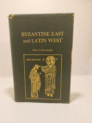 Byzantine East and Latin West / Deno J. Geanakoplos / 1976 reprint HC DJ