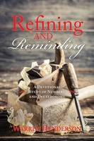 Warren A Henderson | Refining And Reminding - A Devotional Study Of Numbers...