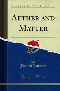 Aether and Matter (Classic Reprint)