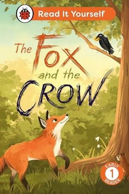 The Fox and the Crow: Read It Yourself - Level 1 Early Reader by Ladybird New..