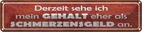 Blechschild 10X46 Cm Mein Gehalt Eher Schmerzensgeld Spruch Zitat Deko Geschenk