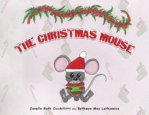 Janelle Ruth Cicchillitti Bethwyn May Lorkiewicz The Christmas Mouse (Tascabile)