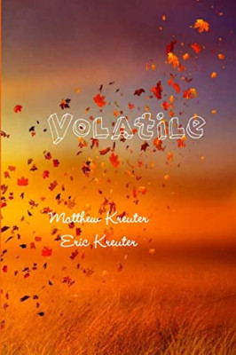 Volatile -  NEW Matthew Kreuter 2016