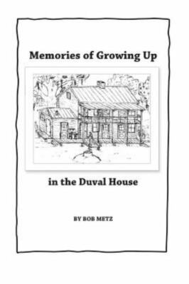 Memories of Growing up in the Duval House by Bob Metz (2018) Signed-VERY GOOD