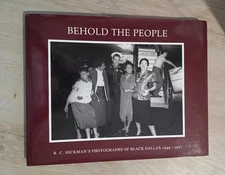 Behold the People  R.C. Hickman's Photographs of Black Dallas 1949-1961