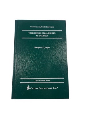 Your Child's Legal Rights Overview Margaret C. Jasper 2003 Oceana Publications