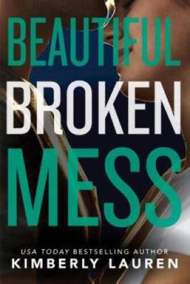 Beautiful Broken Mess (Broken Series) - Paperback By Lauren, Kimberly - GOOD