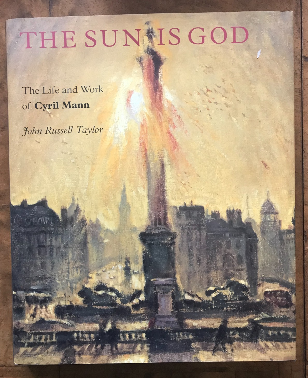 Sun Is God : The Life and Work of Cyril Mann by John Russell Taylor (1999,...