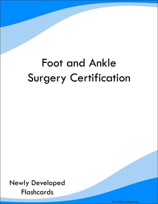 Foot and Ankle Surgery Certification Study Guide Prep Flashcards