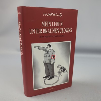 Mein Leben Unter Braunen Clowns Eine Jugend In Deutschland Markus