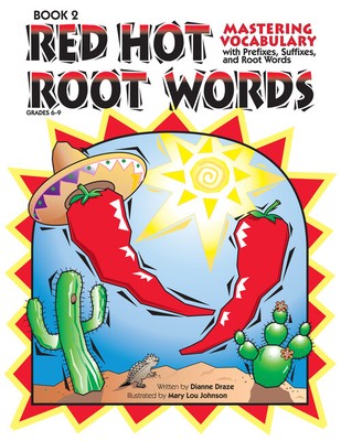 Red Hot Root Words Book 2: Mastering Vocabulary With Prefixes, Suffixes And...
