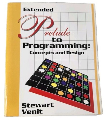 Extended Prelude to Programming Concepts and Design Stewart Venit Book Textbook