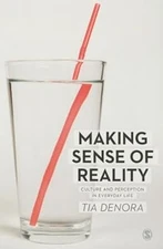Making Sense of Reality: Culture and Perception in Everyday Life, Denora, Tia, U