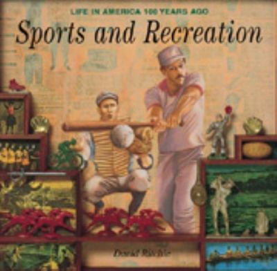 Sports & Recreation (Life in America 100 Years Ago Series) by David Ritchie