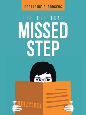 The Critical Missed Step by Rodgers, Geraldine E, B.A., M.S.