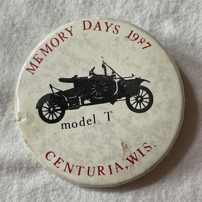 Rough Shape 1987 MEMORY DAYS MODEL T Ford CENTURIA WISCONSIN Pinback Button B013