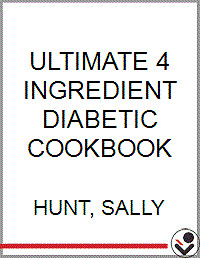 Ultimate 4 Ingredient Diabetic Cookbook