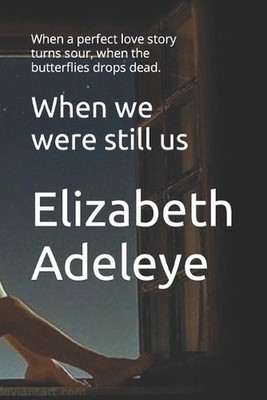 When we were still us: When a perfect love story turns sour. When the butterflie