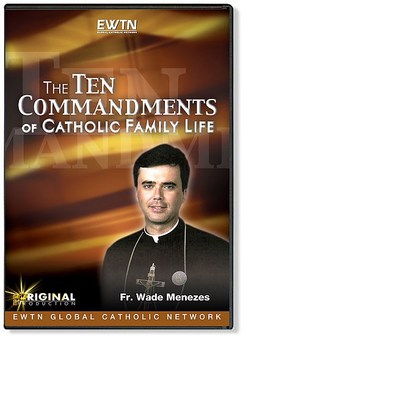 THE TEN COMMANDMENTS OF CATHOLIC FAMILY LIFE AN EWTN DVD