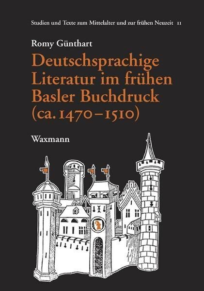 Deutschsprachige Literatur im frühen Basler Buchdruck (ca. 1470-1510) (Studien u - Günthart, Romy