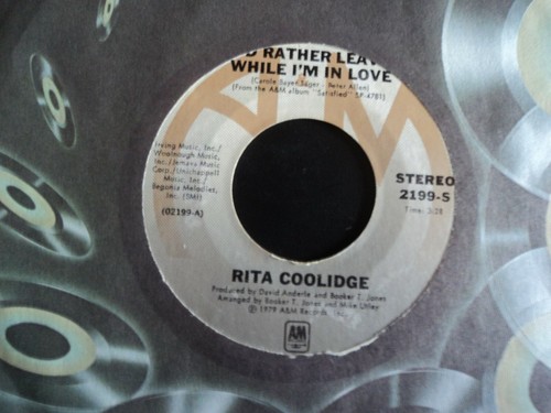 RITA COOLIDGE - I"D RATHER LEAVE WHILE I"M IN LOVE 7" VINYL US pressing ...