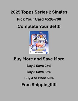 2025 Topps Series 2 Base Cards #526-#700 You Pick - Complete Your Set Free Ship