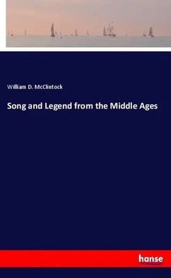 William D. McClintock | Song and Legend from the Middle Ages | Taschenbuch