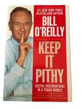 Bill O'Reilly Keep It Pithy Useful Observations In A Tough World First Edition