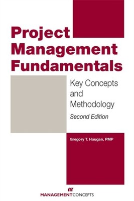 Project Management Fundamentals: Key Concepts and  by Gregory T Haugan PAPERBACK