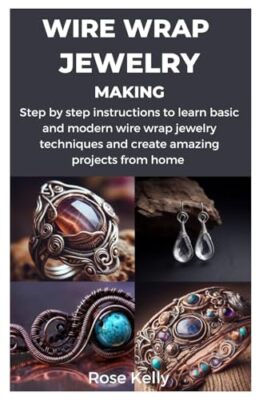 Kelly - WIRE WRAP JEWELRY MAKING  Step by step instructions to learn b - X555z