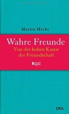 Wahre Freunde: Von der hohen Kunst der Freundschaft von ... | Buch | Zustand gut