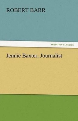 Robert Barr Jennie Baxter, Journalist (Paperback) (UK IMPORT)