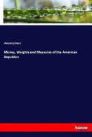 Anonym | Money, Weights And Measures Of The American Republics | Taschenbuch