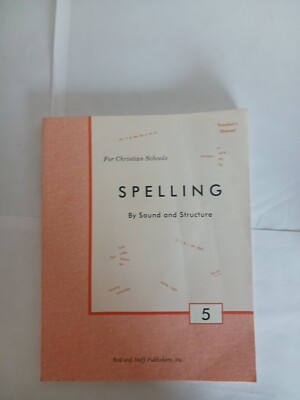Spelling for Christian Schools Ser.: Spelling by Sound and Structure : Annotated